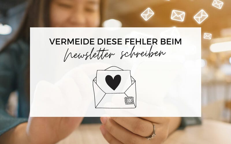 Diese Fehler solltest du beim Newsletter schreiben vermeiden