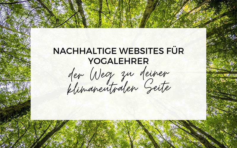 Nachhaltige Websites für Yogalehrer: der Weg zu deiner klimaneutralen Seite